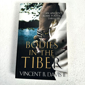 Bodies in the Tiber: An Ancient Rome Political Thriller by II Davis, Vincent B